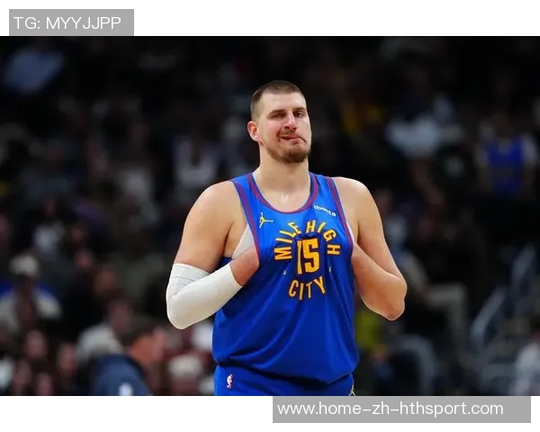 名嘴分析约基奇出场时间减少对掘金影响球员配置合理确保比赛掌控