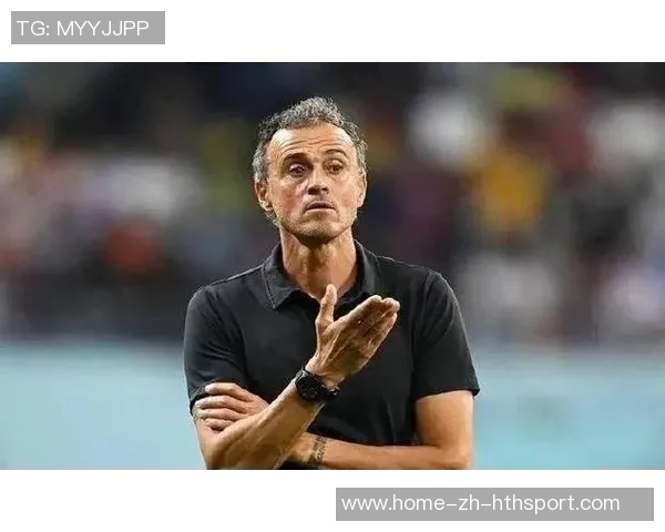 恩里克称赞球队表现出色强调心态良好是宝贵财富